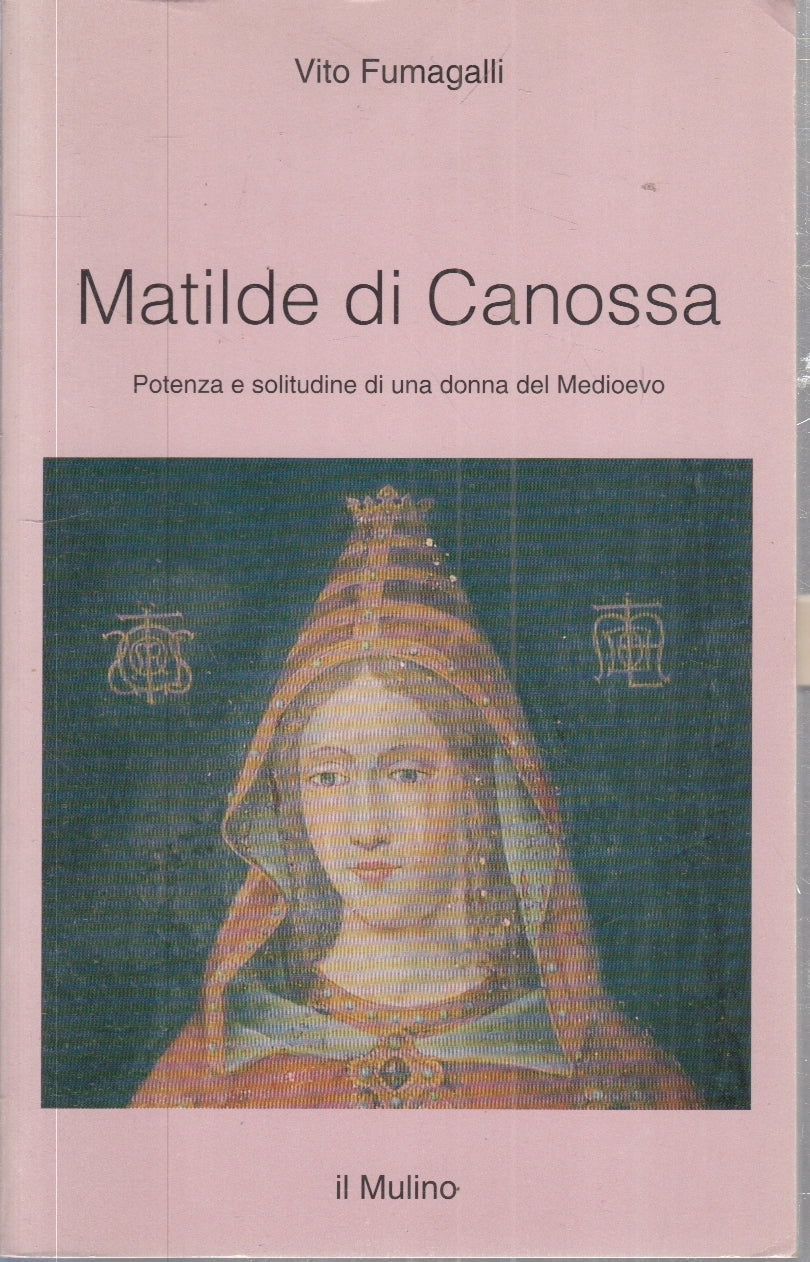 Matilde di Canossa - Vito Fumagalli - Il Mulino - 1a ed. - ZFS28
