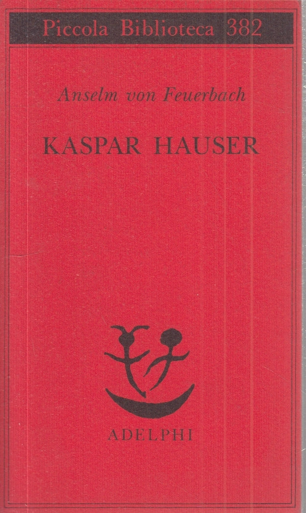 LN- KASPAR HAUSER - ANSELM VON FEUERBACH - ADELPHI - PICCOLA BIBLIOTECA - B- XFS
