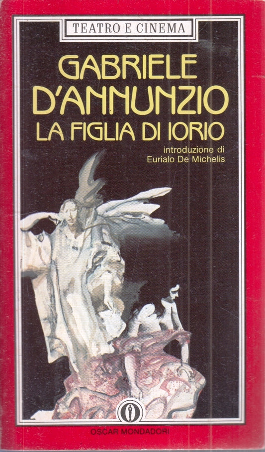 LN- LA FIGLIA DI IORIO - GABRIELE D'ANNUNZIO - MONDADORI - OSCAR -- 1986- B- XFS
