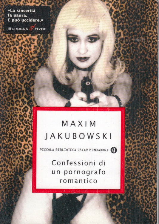 LN- CONFESSIONI DI UN PORNOGRAFO ROMANTICO - MAXIM JAKUBOWSKI- MONDADORI- B- XFS