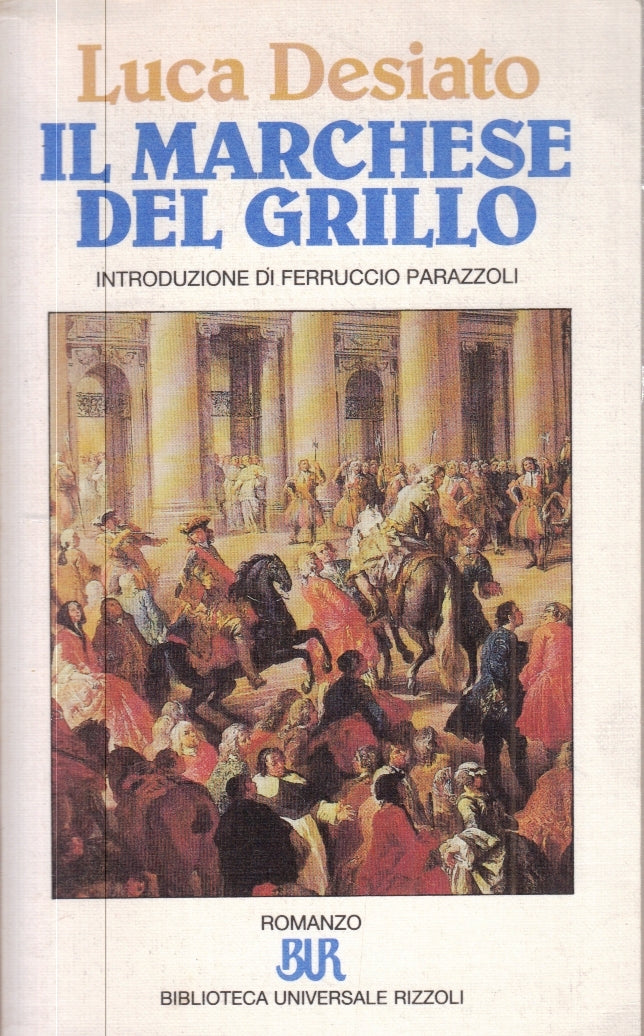 LN- IL MARCHESE DEL GRILLO - LUCA DESIATO - RIZZOLI - BUR - 1a ED.- 1992- B- XFS