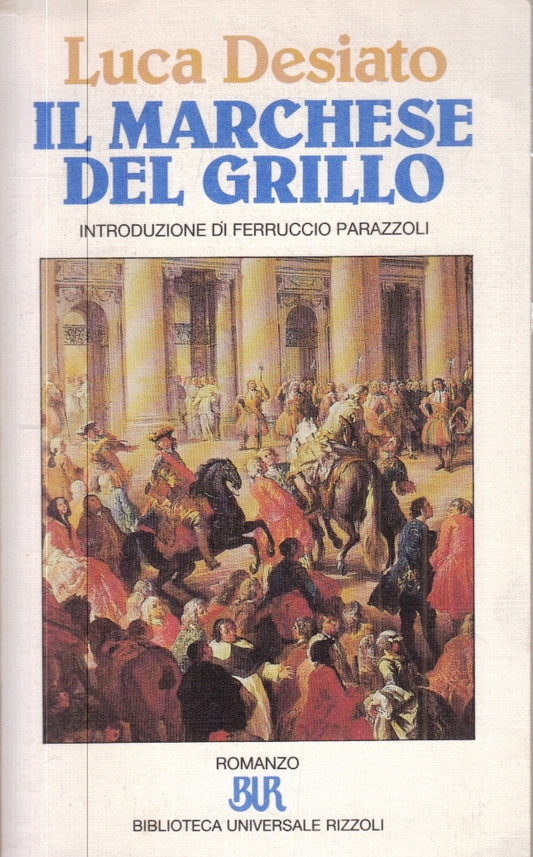 LN- IL MARCHESE DEL GRILLO - LUCA DESIATO - RIZZOLI - BUR - 1a ED.- 1992- B- XFS