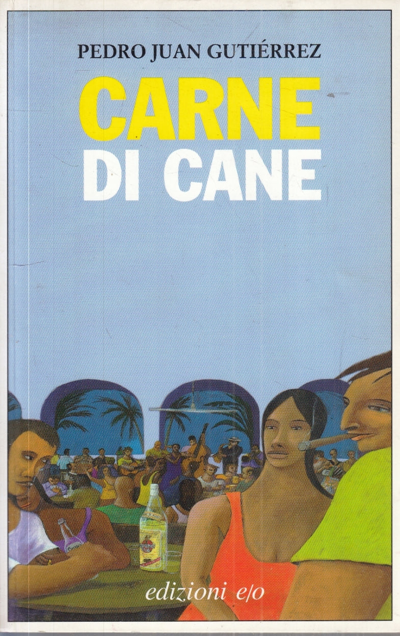 LN- CARNE DI CANE - PEDRO JUAN GUTIERREZ - EDIZIONI E/O --- 2003- B- XFS