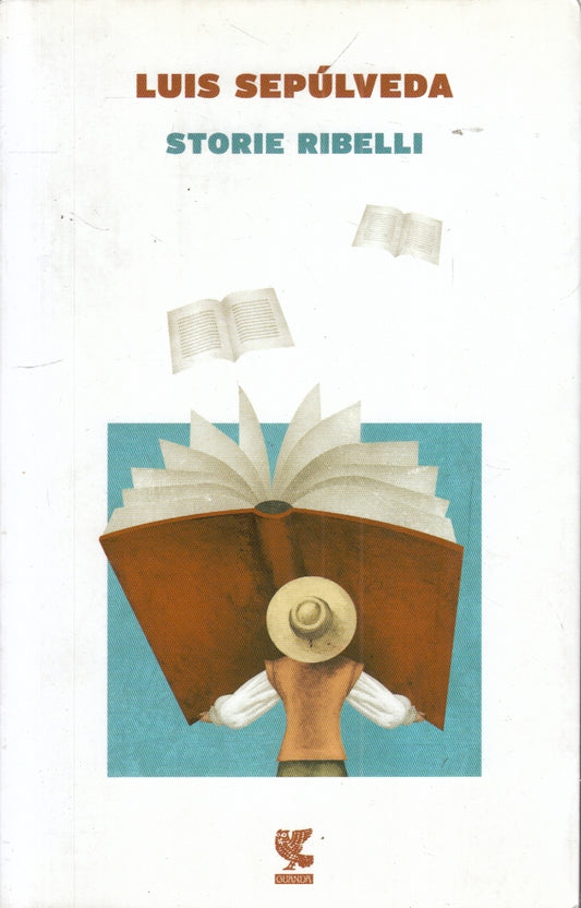 LN- STORIE RIBELLI- LUIS SEPULVEDA- GUANDA- NARRATORI DELLA FENICE- 2017- B- XFS