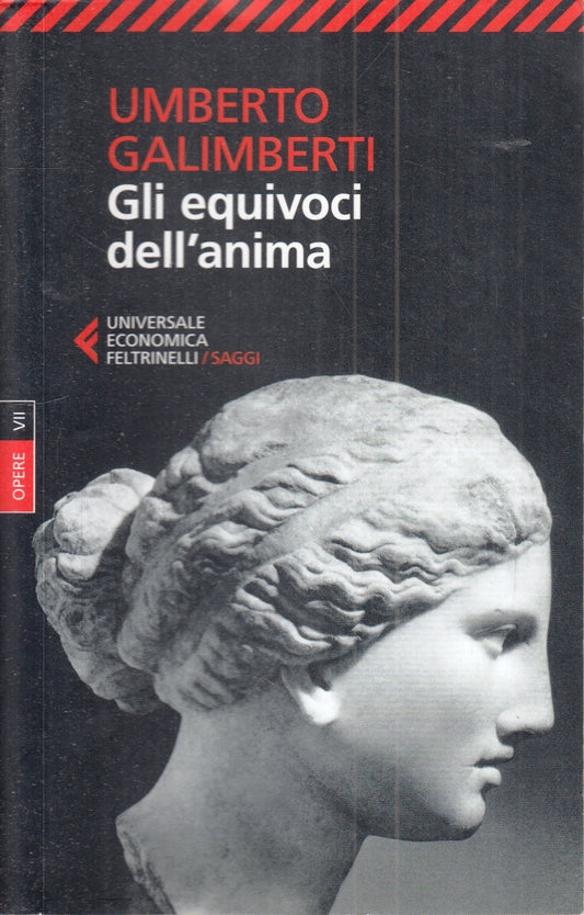 LZ- GLI EQUIVOCI DELL'ANIMA - UMBERTO GALIMBERTI - FELTRINELLI- UE SAGGI- B- XFS