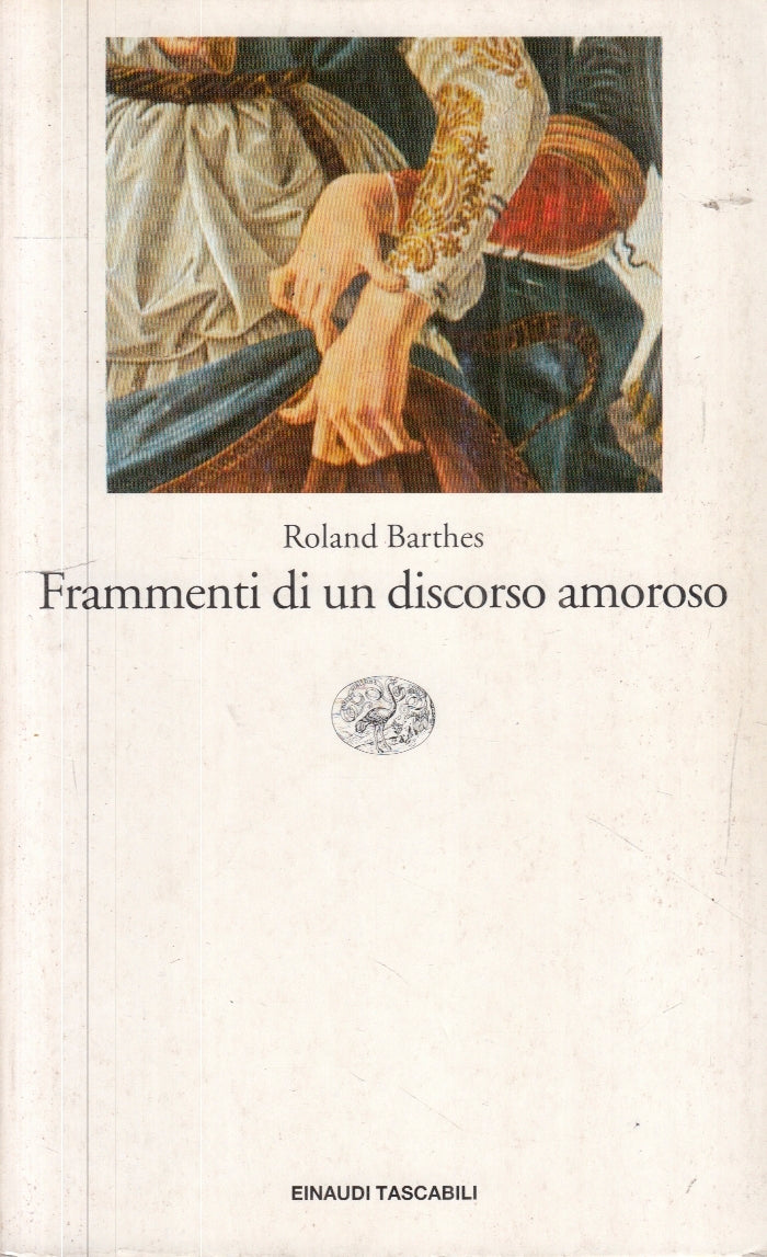 LN- FRAMMENTI DI UN DISCORSO AMOROSO- ROLAND BARTHES- EINAUDI- TASCABILI- B- XFS