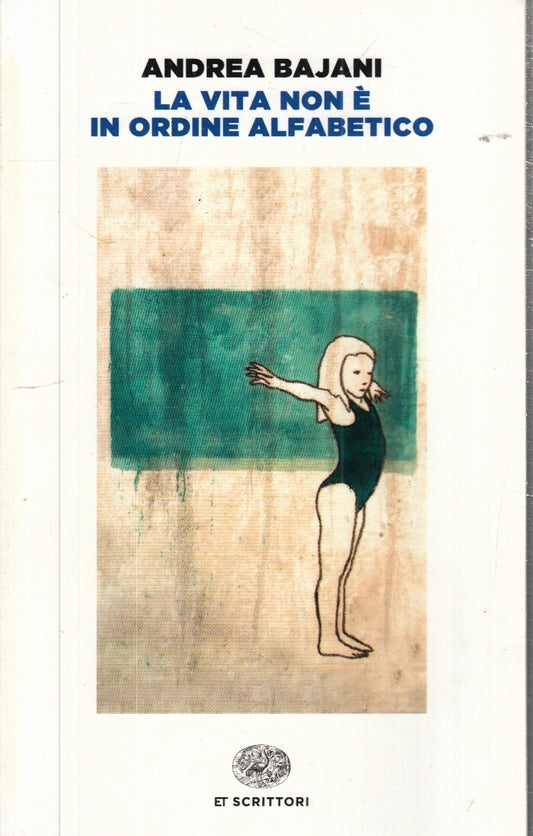 LN- LA VITA NON E' IN ORDINE ALFABETICO - ANDREA BAJANI - EINAUDI - B - XFS