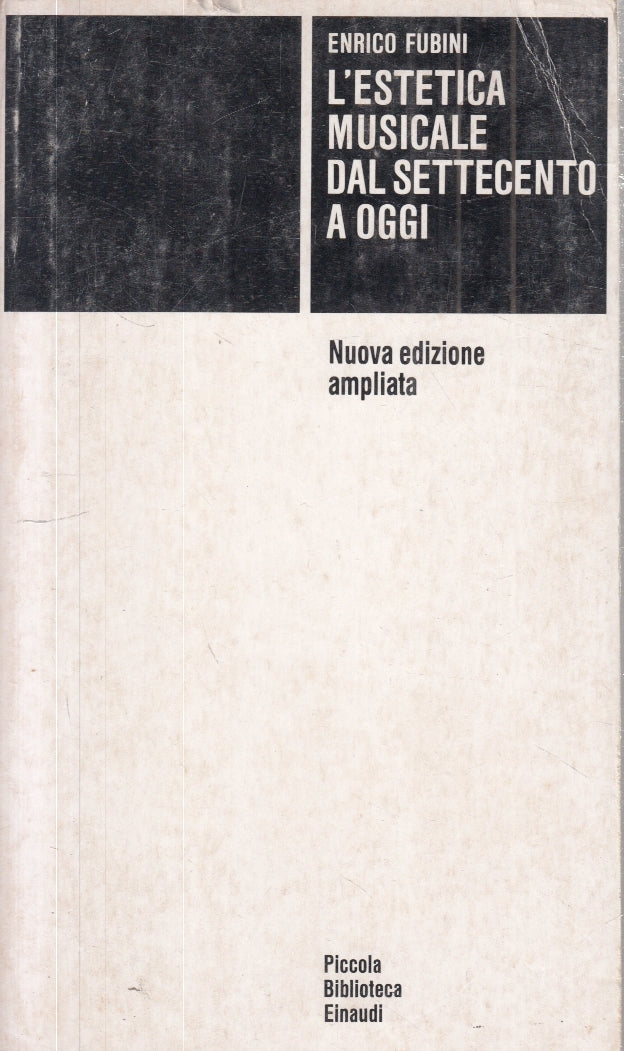 LZ- L'ESTETICA MUSICALE DAL SETTECENTO A OGGI - ENRICO FUBINI- EINAUDI- PBE- XFS