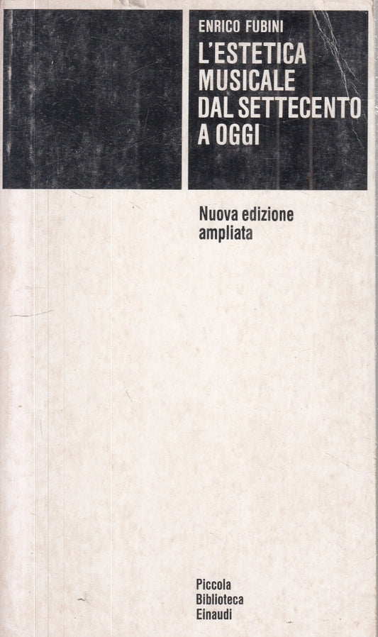 LZ- L'ESTETICA MUSICALE DAL SETTECENTO A OGGI - ENRICO FUBINI- EINAUDI- PBE- XFS