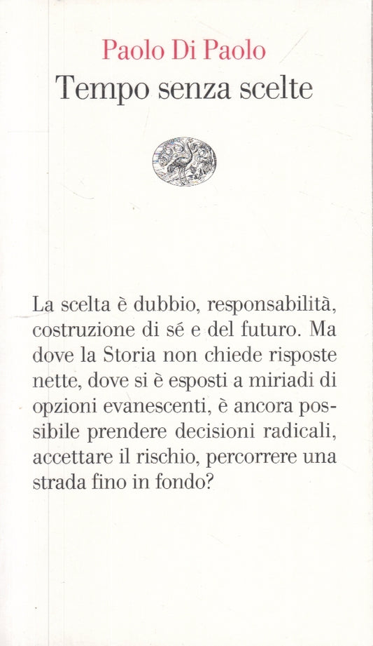 LN- TEMPO SENZA SCELTE - PAOLO DI PAOLO - EINAUDI - VELE - 1a ED. - 2016- B- XFS