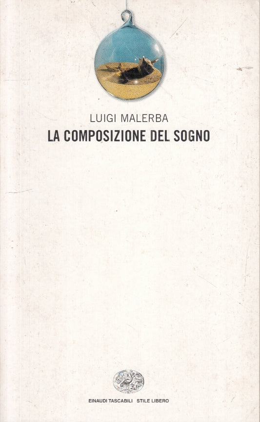 LN- LA COMPOSIZIONE DEL SOGNO - LUIGI MALERBA - EINAUDI- TASCABILI SL- 2002- XFS