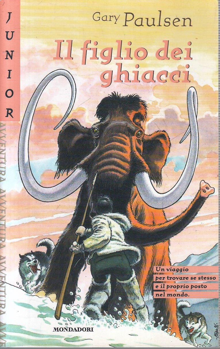 LB- IL FIGLIO DEL GHIACCIO- GARY PAULSEN- MONDADORI- AVVENTURA JUNIOR- B- XFS142