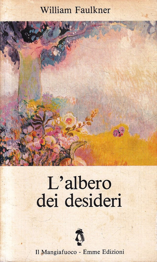 LB- L'ALBERO DEI DESIDERI- WILLIAM FAULKNER- EMME- IL MANGIAFUOCO-- 1980- B- XFS