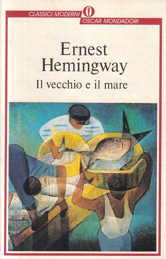 LN- IL VECCHIO E IL MARE- ERNEST HEMINGWAY- MONDADORI- OSCAR CLASSICI MODERNI- XFS