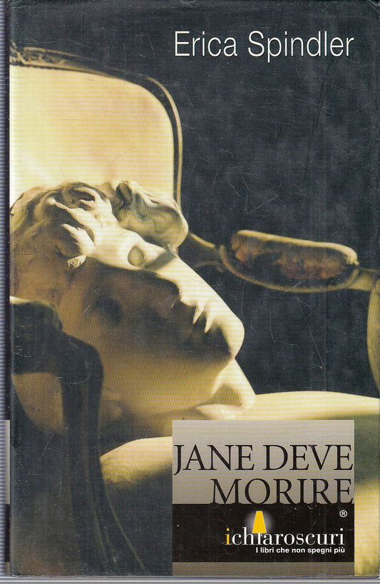 LG- JANE DEVE MORIRE- ERICA SPINDLER- MONDADORI- I CHIAROSCURI- 2005- CS- YFS149