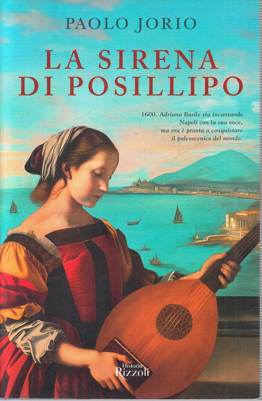 LN- LA SIRENA DI POSILLIPO - PAOLO JORIO - RIZZOLI - HISTORIAE-- 2004- B- YFS148