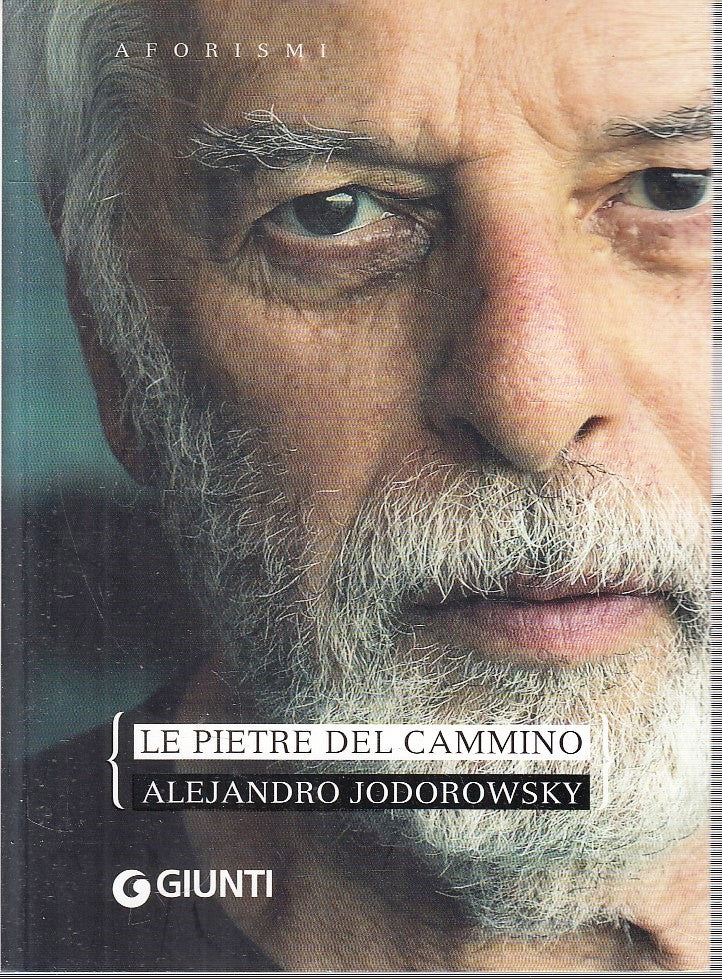 LN- LE PIETRE DEL CAMMINO AFORISMI- ALEJANDRO JODOROWSKY- GIUNTI- 2013- B-YFS148