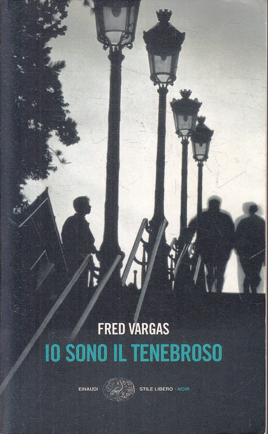 Io sono il tenebroso - Fred Vargas - Einaudi Stile Libero Noir - XFS