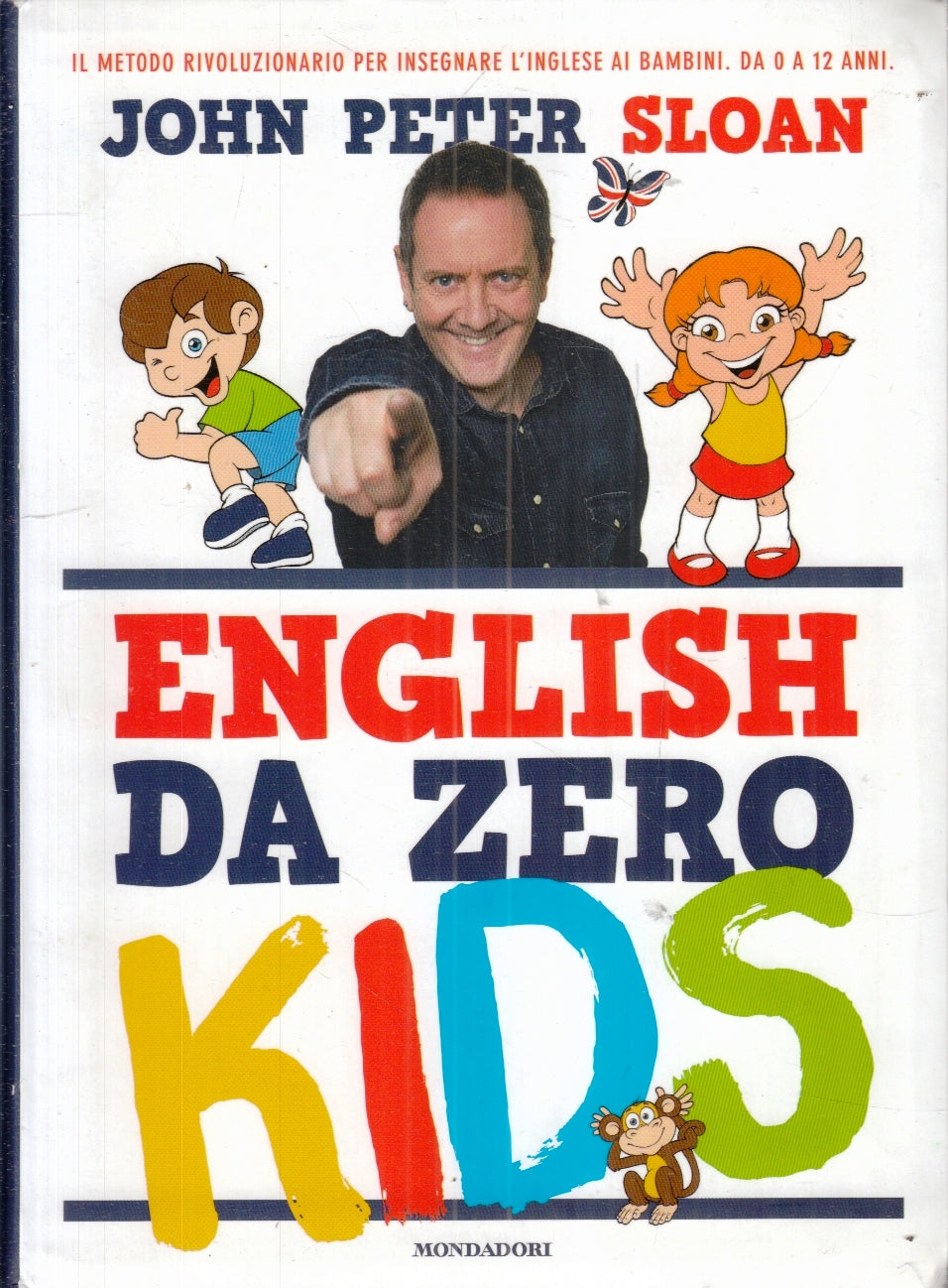 LB- ENGLISH DA ZERO KIDS - JOHN PETER SLOAN - MONDADORI--- 2015- B- YFS149