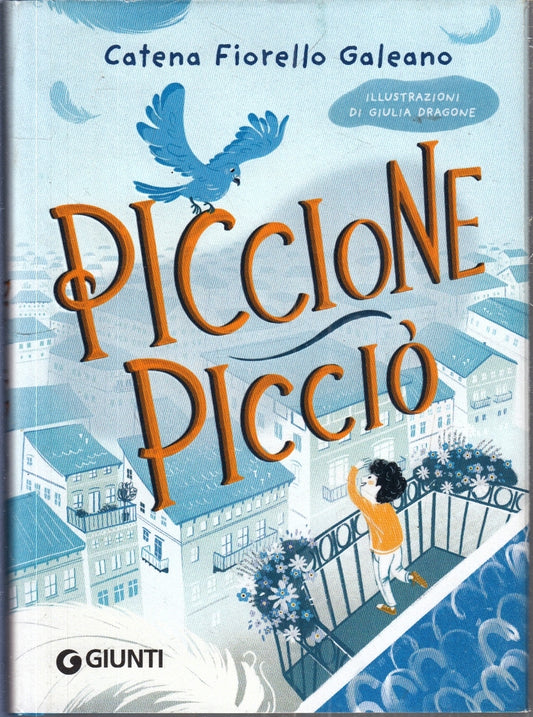 LN- PICCIONE PICCIO' - CATERINA FIORELLO GALEANO - GIUNTI --- 2021 - CS- YFS152