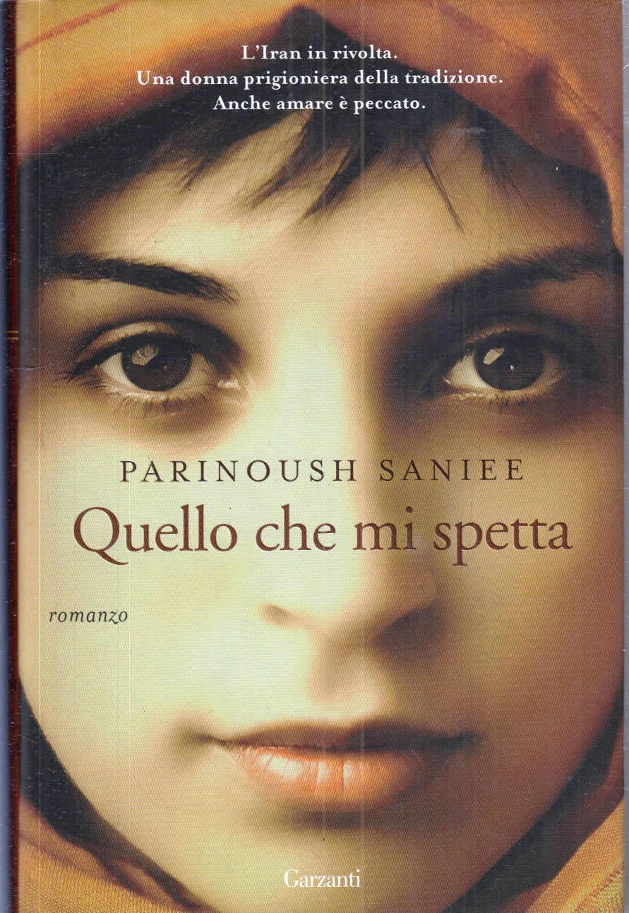 LN- QUELLO CHE MI SPETTA - PARINOUSH SANIEE - GARZANTI --- 2010 - CS - YFS152