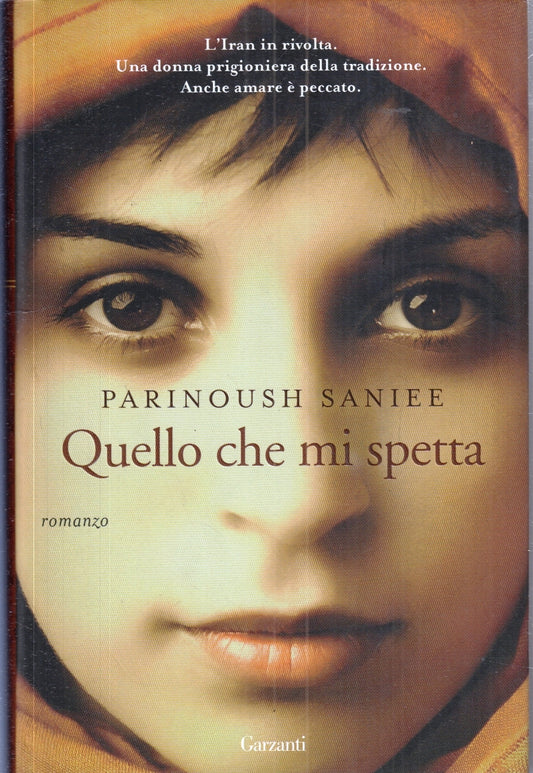 LN- QUELLO CHE MI SPETTA - PARINOUSH SANIEE - GARZANTI --- 2010 - CS - YFS152