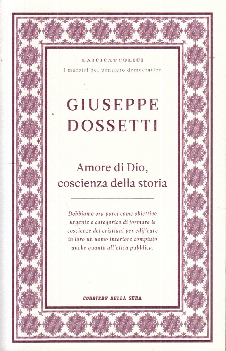 LZ- AMORE DI DIO COSCIENZA DELLA STORIA - GIUSEPPE DOSSETTI- CORRIERE- B- YFS257