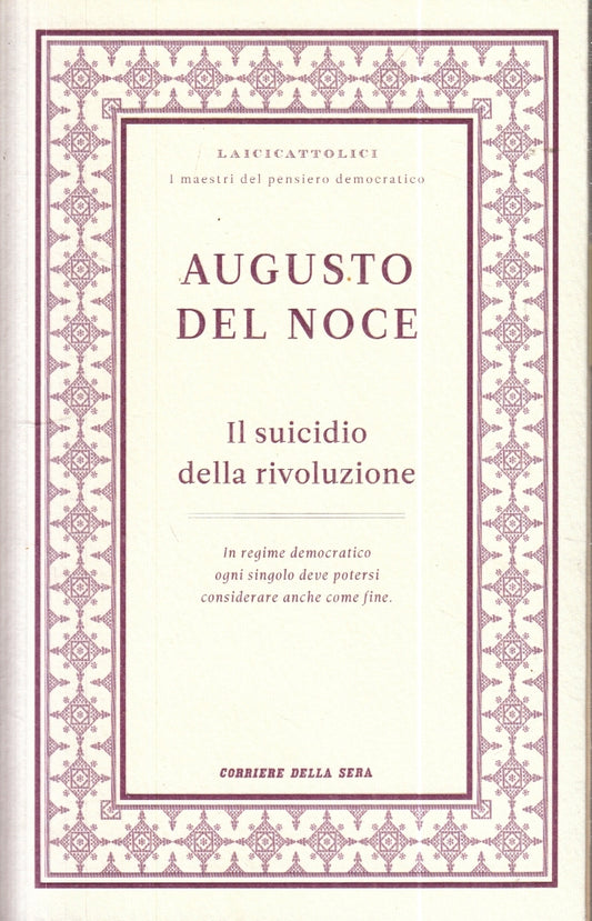LZ- IL SUICIDIO DELLA RIVOLUZIONE- AUGUSTO DEL NOCE- CORRIERE--- 2012- B- YFS257