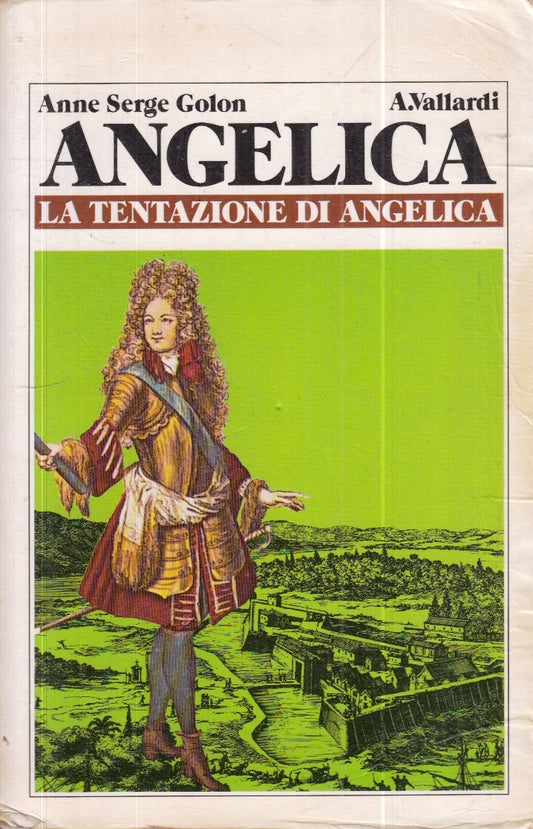 LN- LA TENTAZIONE DI ANGELICA- ANNE SERGE GOLON- VALLARDI- 1a ED.- 1982-B-YFS260