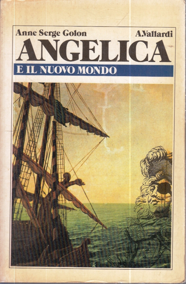 LN- ANGELICA E IL NUOVO MONDO- ANNE SERGE GOLON- VALLARDI- 1a ED.- 1982- B-YFS30