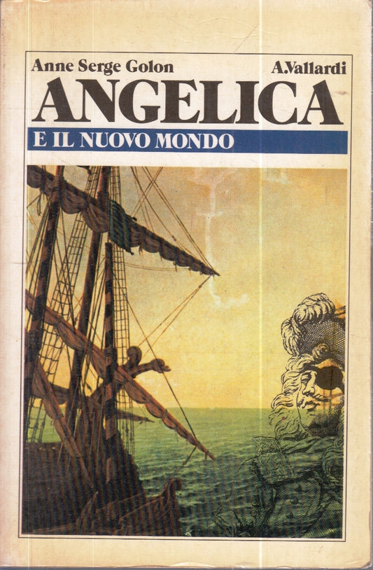 LN- ANGELICA E IL NUOVO MONDO- ANNE SERGE GOLON- VALLARDI- 1a ED.- 1982- B-YFS30
