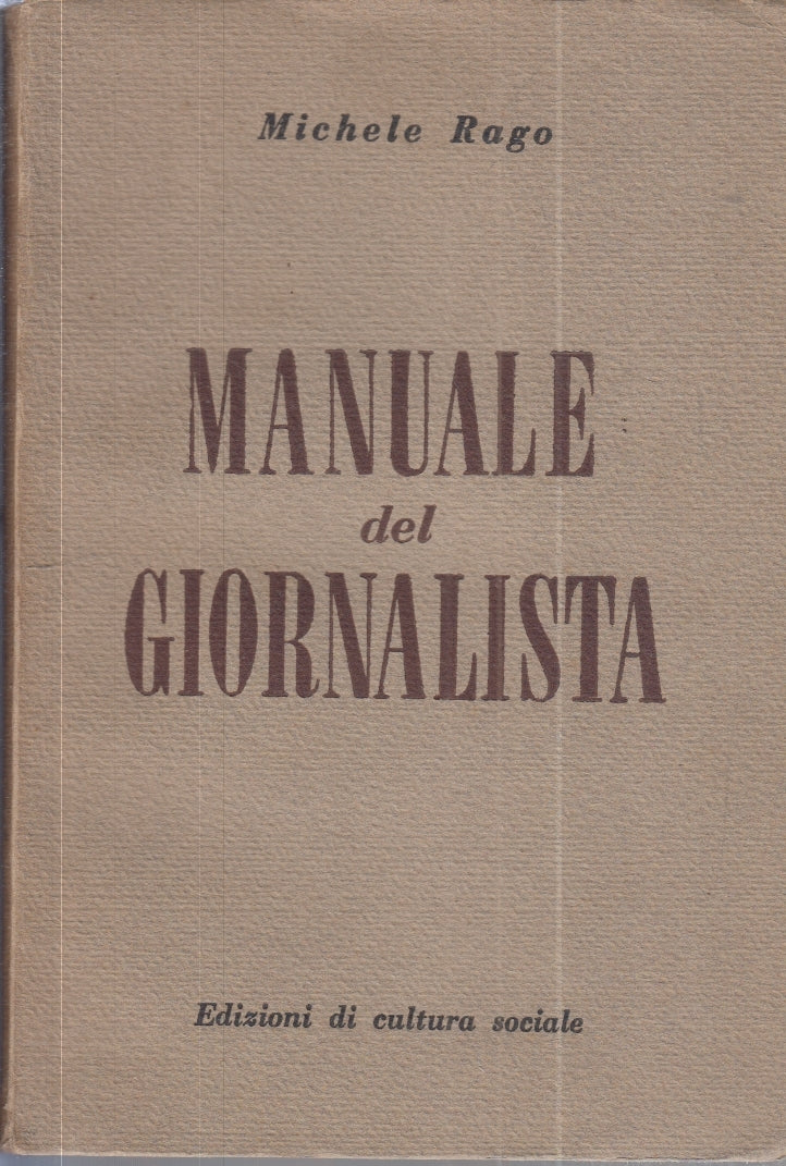 LZ- MANUALE DEL GIORNALISTA - MICHELE RAGO - CULTURA SOCIALE --- 1952- B- ZFS34