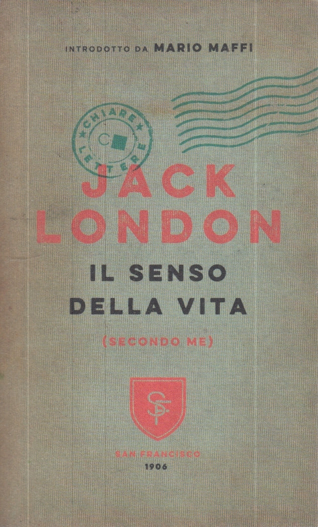 LZ- IL SENSO DELLA VITA SECONDO ME- JACK LONDON- CHIARELETTERE--- 2016- B- YFS24