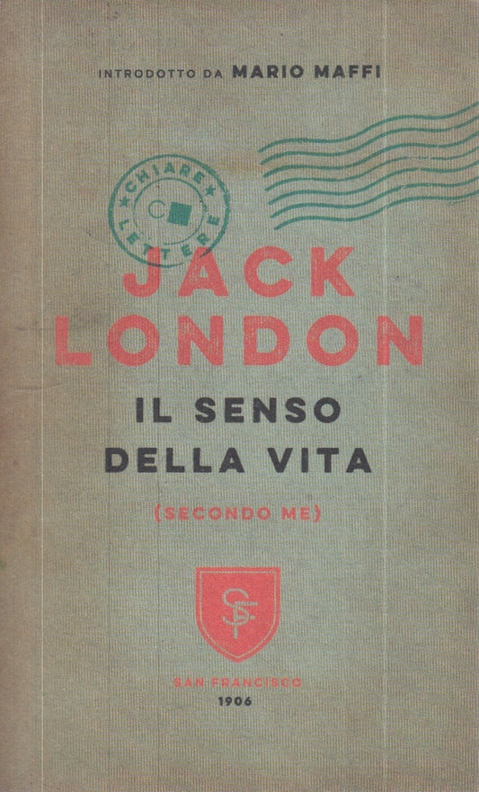 LZ- IL SENSO DELLA VITA SECONDO ME- JACK LONDON- CHIARELETTERE--- 2016- B- YFS24
