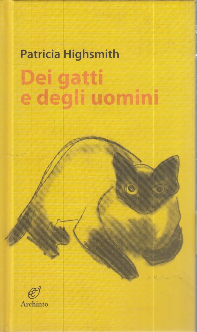 LN- DEI GATTI E DEGLI UOMINI - PATRICIA HIGHSMITH - ARCHINTO --- 2007- C- YFS24