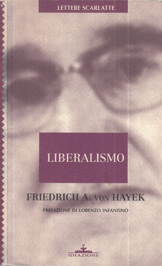 LS- LIBERALISMO - FRIEDRICH A. VON HAYEK - IDEAZIONE --- 1996- B- ZFS34