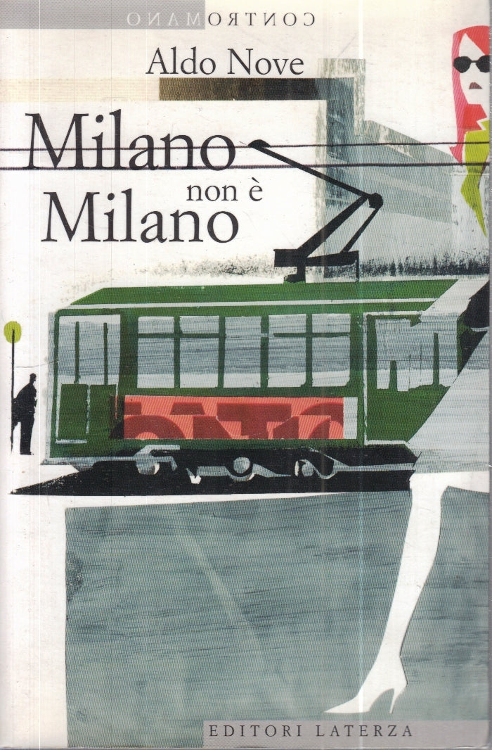 LZ- MILANO NON E' MILANO - ALDO NOVE - LATERZA - CONTROMANO -- 2004 - B - XFS