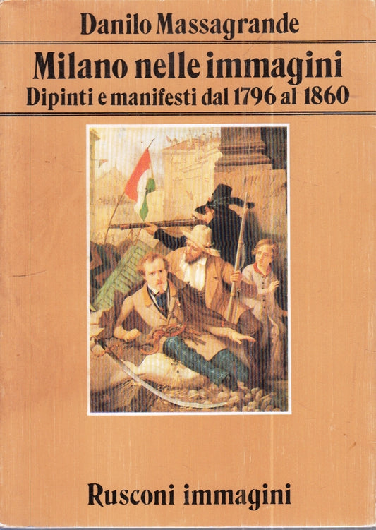 LT- MILANO NELLE IMMAGINI DIPINTI - DANILO MASSAGRANDE- RUSCONI- 1983- B- ZFS161