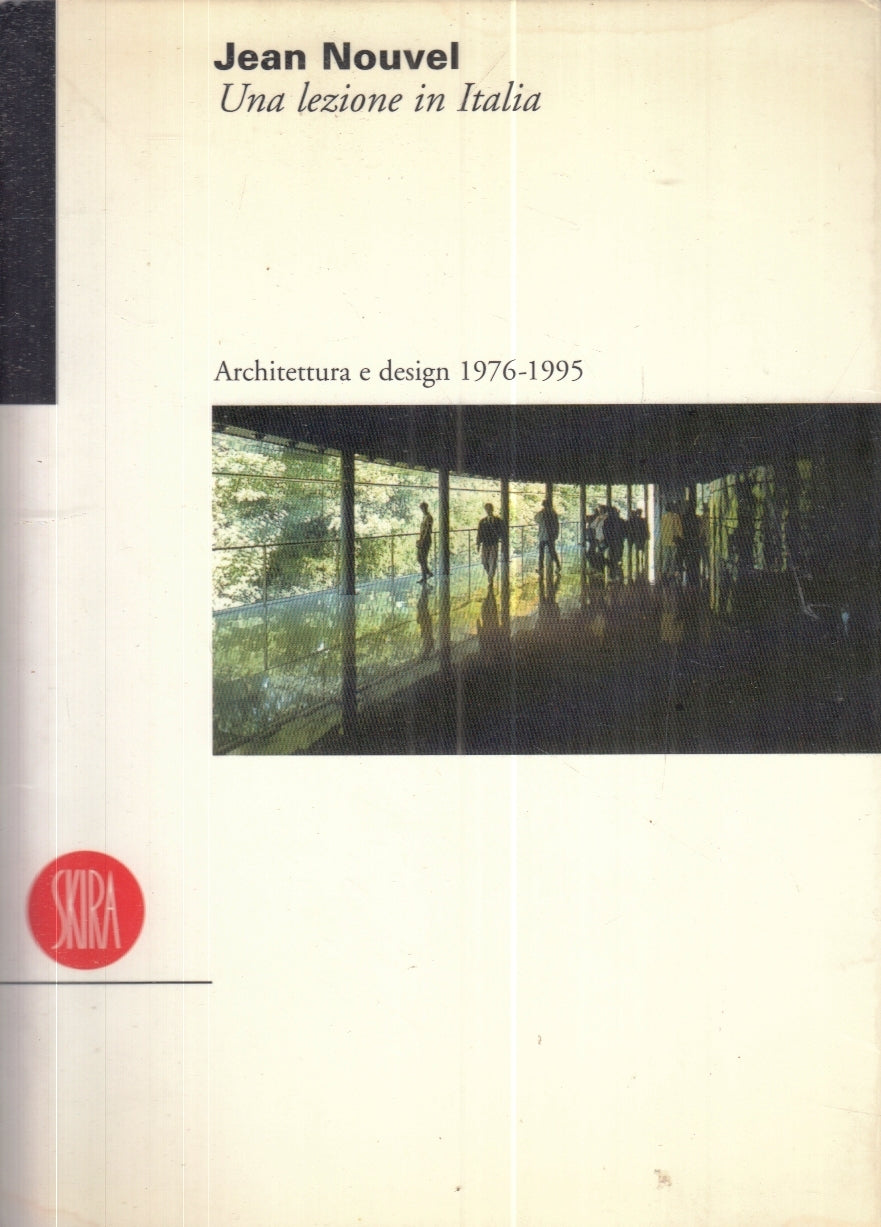 LZ- UNA LEZIONE IN ITALIA- JEAN NOUVEL- SKIRA- ARCHITETTURA DESIGN- 1996- ZFS161