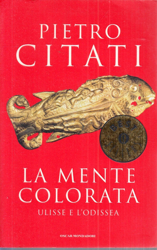 LN- LA MENTE COLORATA ULISSE E L'ODISSEA- PIETRO CITATI- MONDADORI- OSCAR-ZFS154