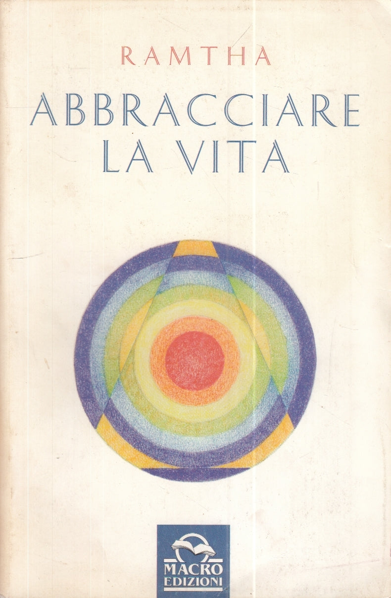 LZ- ABBRACCIARE LA VITA - RAMTHA - MACRO -- 1a ED. - 1996 - B - ZFS154