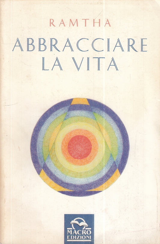 LZ- ABBRACCIARE LA VITA - RAMTHA - MACRO -- 1a ED. - 1996 - B - ZFS154