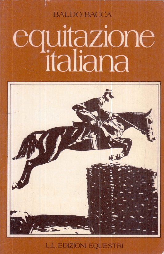 LZ- EQUITAZIONE ITALIANA- BALDO BACCA - EDIZIONI EQUESTRI- CAVALLO- 1973- ZFS161