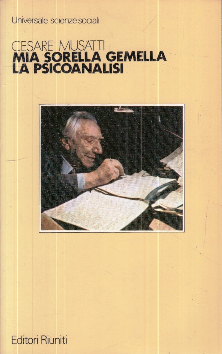 LZ- MIA SORELLA GEMELLA LA PSICOANALISI- CESARE MUSATTI- RIUNITI- 1985- B-YFS267