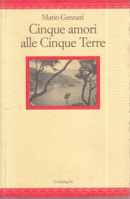 LN- CINQUE AMORI ALLE CINQUE TERRE- MARIO GENNARI- IL MELANGOLO- 2010- B- YFS267
