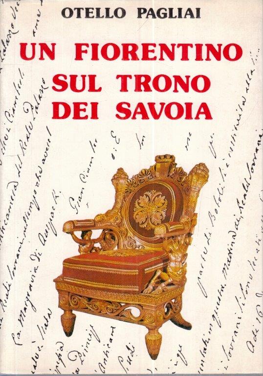 LS- UN FIORENTINO SUL TRONO DEI SAVOIA- OTELLO PAGLIAI- ARNAUD- 1987- BS- YFS253