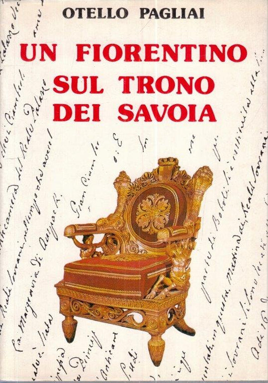 LS- UN FIORENTINO SUL TRONO DEI SAVOIA- OTELLO PAGLIAI- ARNAUD- 1987- BS- YFS253