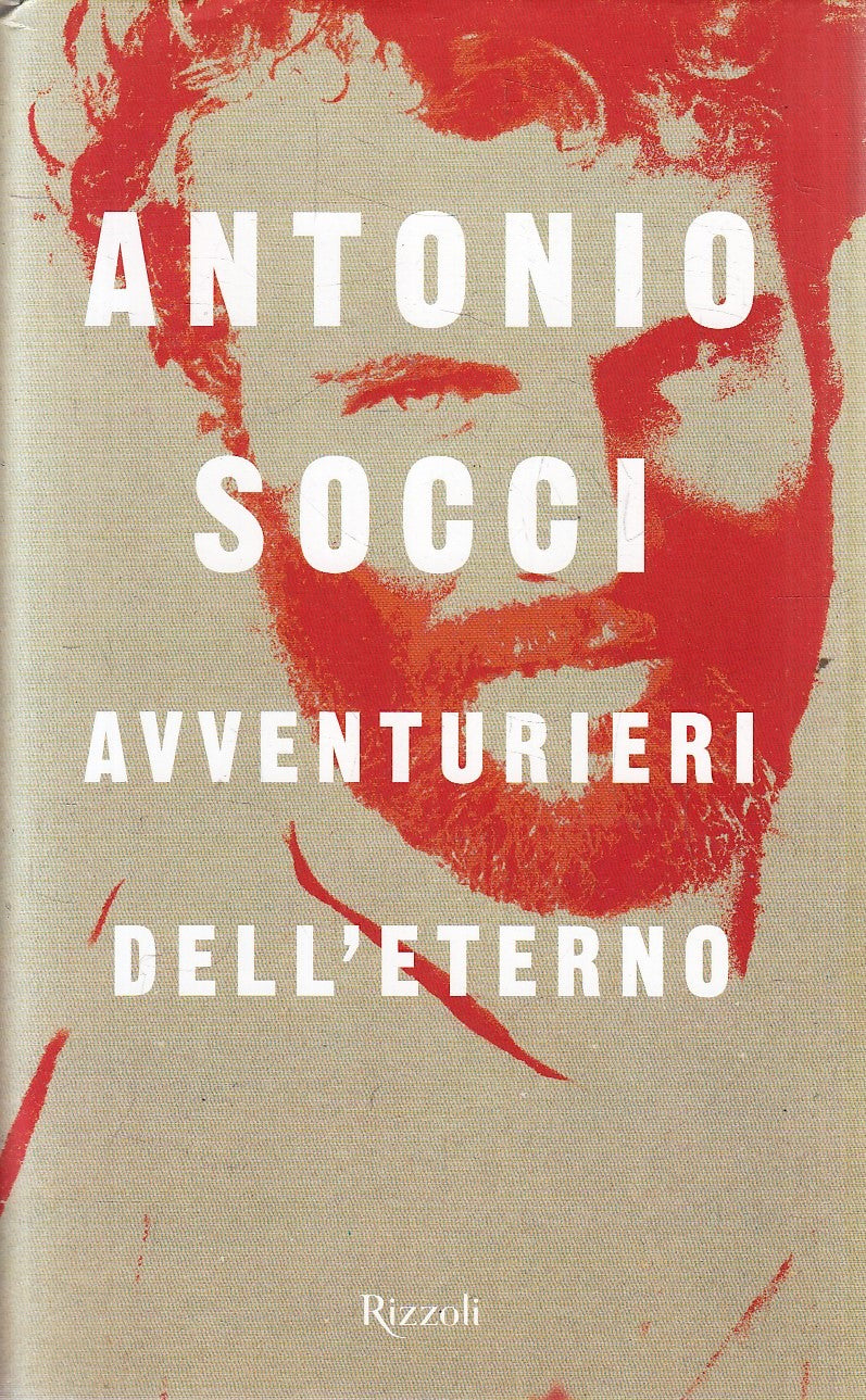 LN- AVVENTURIERI DELL'ETERNO - ANTONIO SOCCI - RIZZOLI --- 2015 - CS- YFS278