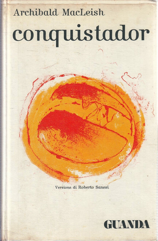 LN- CONQUISTADOR - ARCHIBALD MACLEISH - GUANDA- SEZIONE POETI-- 1970- CS- YFS193