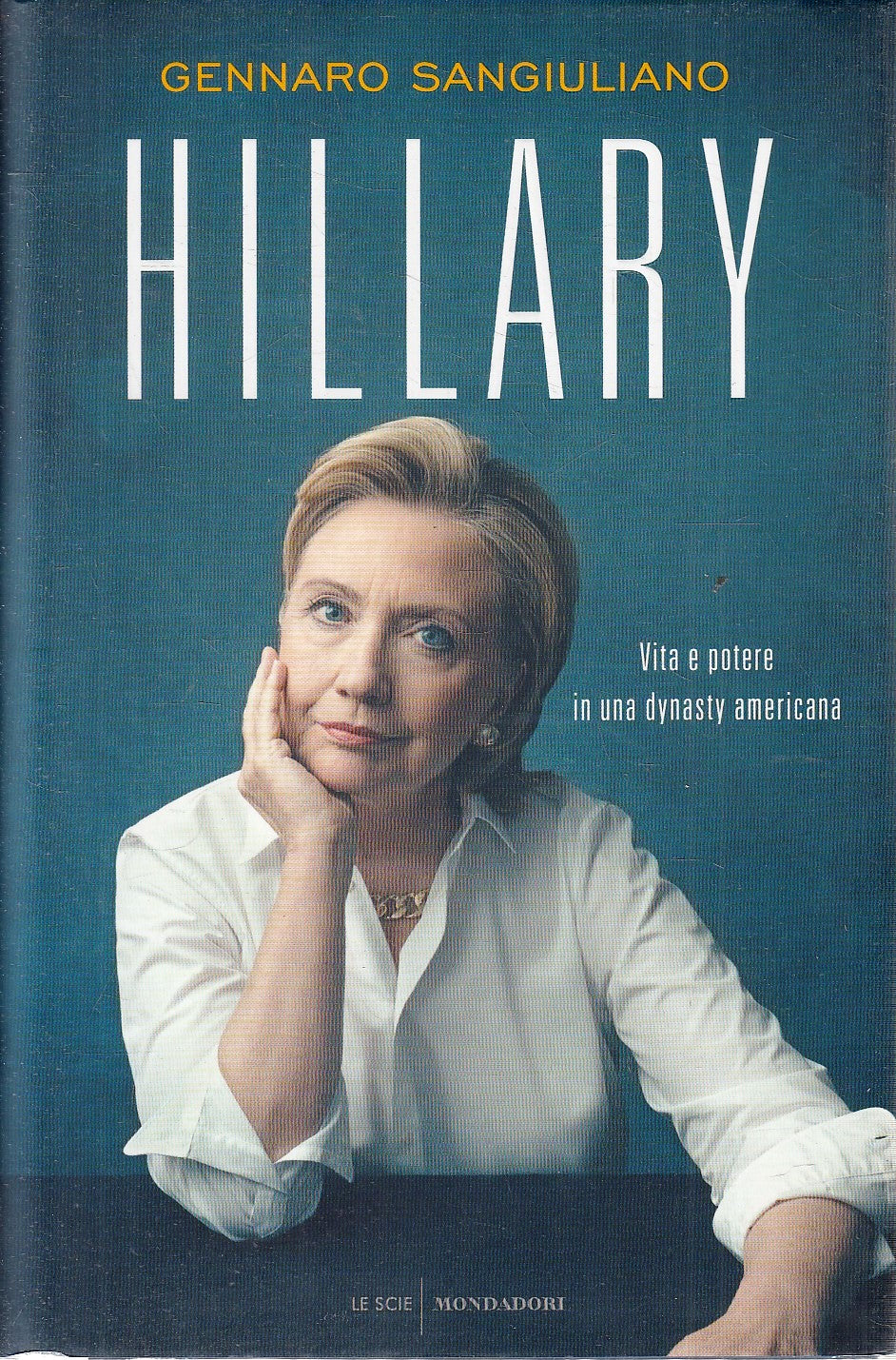 LS- HILLARY - GENNARO SANGIULIANO - MONDADORI - LE SCIE -- 2016 - CS - YFS278